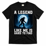 Bigfoot A Legend Like Me Is Hard To Find Sasquatch T-Shirt - Black