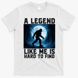 Bigfoot A Legend Like Me Is Hard To Find Sasquatch T-Shirt - White