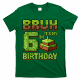 Birthday Boy Bruh It'S My 6th Birthday Game Pixel T-Shirt - Green