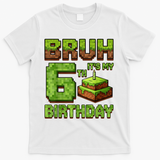 Birthday Boy Bruh It'S My 6th Birthday Game Pixel T-Shirt - White