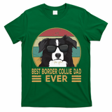 Best Border Collie Dad Ever Funny Dog Gift For And T-Shirt - Irish Green