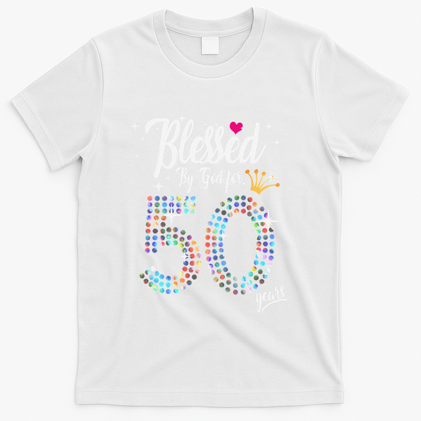 Blessed By God For 50 Years 50th Birthday Anniversary T-Shirt - White