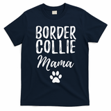 Border Collie Mama Funny Dog Lover Dog Mom Gift T-Shirt - Navy Blue
