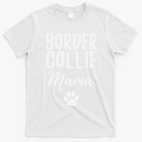 Border Collie Mama Funny Dog Lover Dog Mom Gift T-Shirt - White