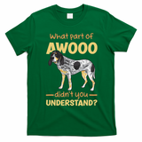 Bluetick Coonhound What Part Of Awooo DidnT You Understand T-Shirt - Irish Green