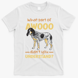 Bluetick Coonhound What Part Of Awooo DidnT You Understand T-Shirt - White