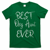 Best Dog Aunt Ever Mothers Day Funny Dog Lover T-Shirt - Irish Green