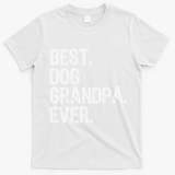 Best Dog Grandpa Ever Funny Cool T-Shirt - White