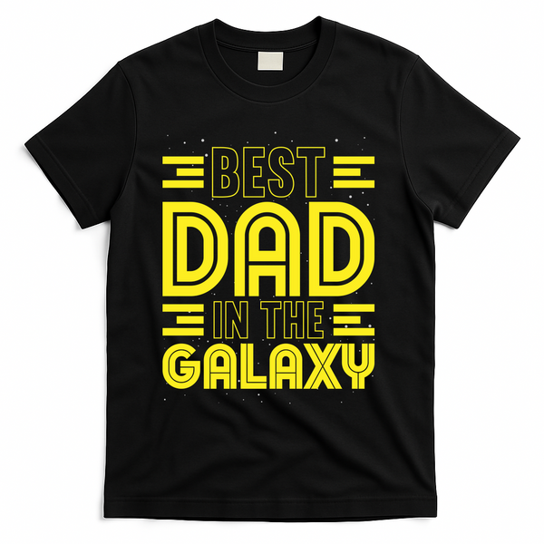 Best Dad In The Galaxy Birthday Father’s Day T-Shirt - Black
