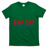 Bad Day To Be A Hot Dog T-Shirt - Irish Green