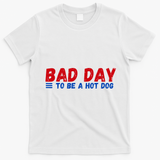 Bad Day To Be A Hot Dog T-Shirt - White