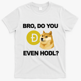 Bro Do You Even Hodl Funny Doge Coin Crypto T-Shirt - White