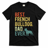 Best French Bulldog Dad Ever Dog Daddy Fathers Day T-Shirt - Black
