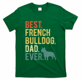 Best French Bulldog Dad Ever Dog Daddy Fathers Day T-Shirt - Irish Green