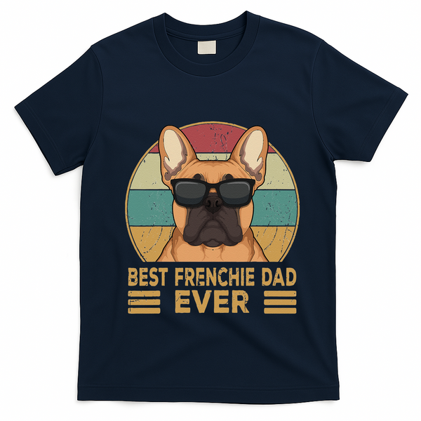 Best Frenchie Dad Ever Funny French Bulldog Dog Owner Gift T-Shirt - Navy Blue