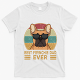 Best Frenchie Dad Ever Funny French Bulldog Dog Owner Gift T-Shirt - White