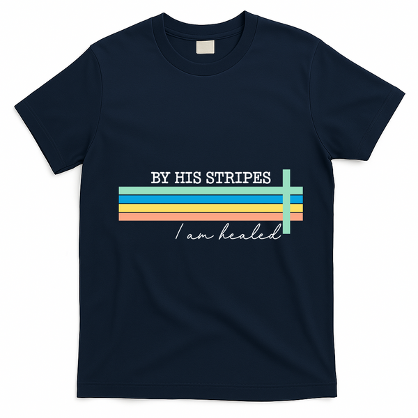 By His Striped I Am Healed Jesus Faith T-Shirt - Navy Blue