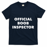 Boob Inspector Funny Saying Halloween Quote Costume T-Shirt - Navy