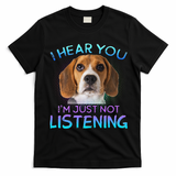 Beagle I Hear You Not Listening T-Shirt - Black