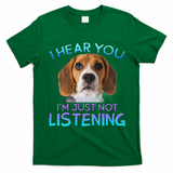 Beagle I Hear You Not Listening T-Shirt - Irish Green