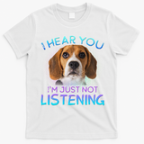 Beagle I Hear You Not Listening T-Shirt - White