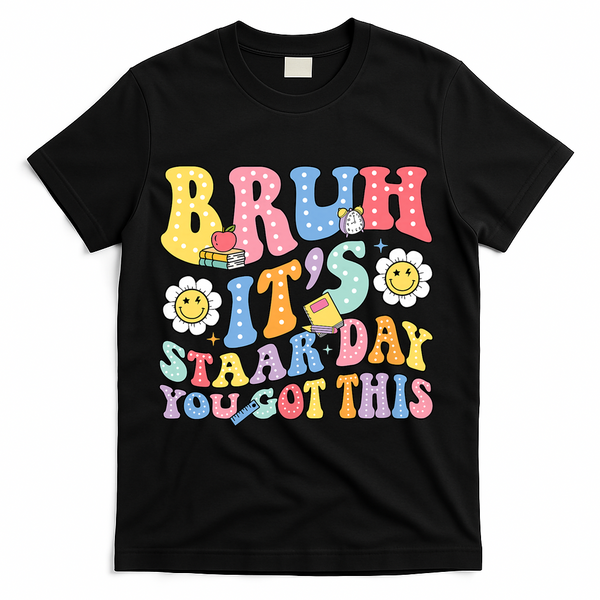 Brush It's Staar Day You Got This T-Shirt - Black