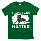 Black Labs Matter Labrador Retriever Lover Dog Owner T-Shirt - Irish Green