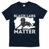 Black Labs Matter Labrador Retriever Lover Dog Owner T-Shirt - Navy Blue
