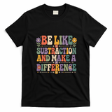 Be Like Subtraction And Make A Difference T-Shirt - Black