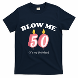 Blow Me It's My 50th Birthday T-Shirt - Navy