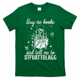 Buy Me Books And Tell Me To STFUATTDLAGG Skeleton Book Lover T-Shirt - Irish Green