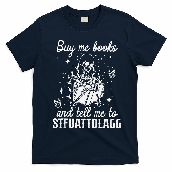 Buy Me Books And Tell Me To STFUATTDLAGG Skeleton Book Lover T-Shirt - Navy Blue