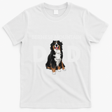 Bernese Mountain Dog Dad Funny Dog Dad Bernese Mountain Dad T-Shirt - White