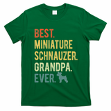 Best Miniature Schnauzer Grandpa Ever Dog Lover Fathers Day T-Shirt - Irish Green