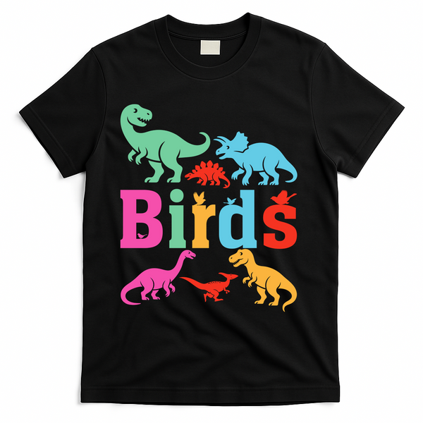 Birds? Nah… Dinosaurs Funny Dino T-Shirt - Black