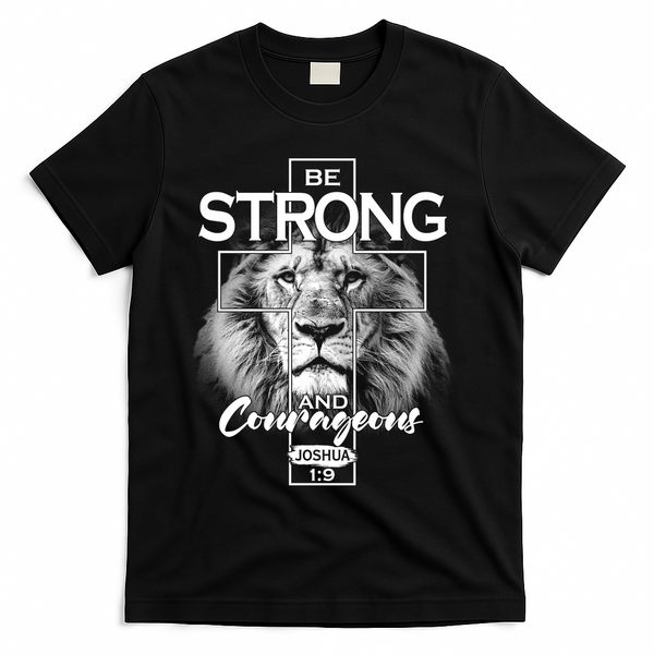 Be Strong And Courageous Joshua 1:9 Lion T-Shirt - Black