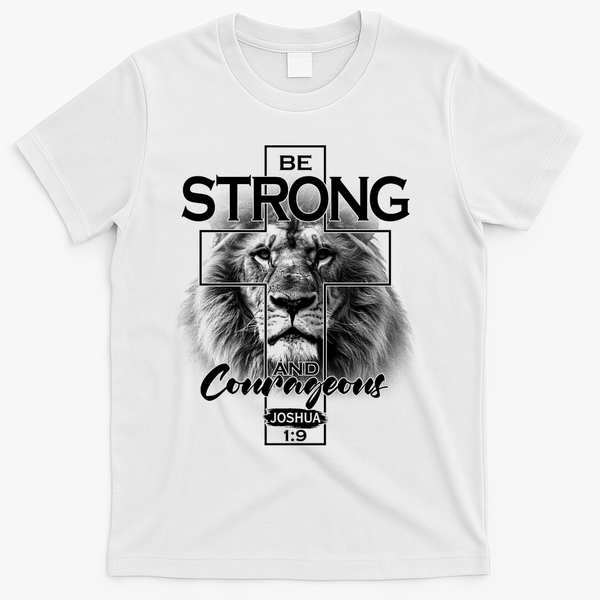 Be Strong And Courageous Joshua 1:9 Lion T-Shirt - White
