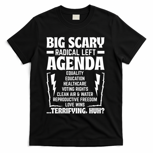 Big Scary Radical Left Agenda Social Justice Activist T-Shirt - Black