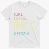 Boston Terrier Dog Owner Coffee Lovers Quote Vintage Retro T-Shirt - White