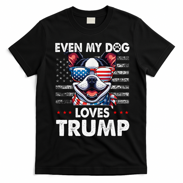 Boston Terrier Even My Dog Loves Trump Funny T-Shirt - Black