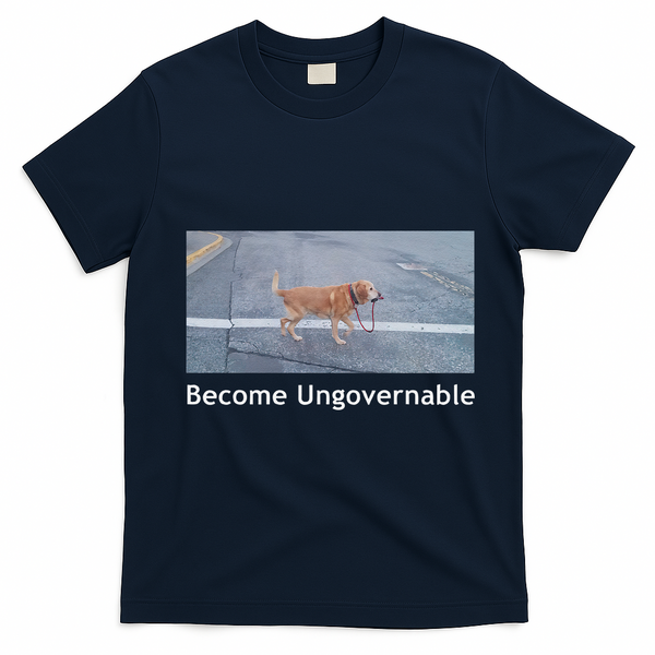 Become Ungovernable Funny Dog Meme T-Shirt - Navy Blue