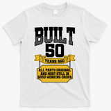 Built 50th Birthday All Original Part T-Shirt - White