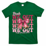 Bruh We Out Happy Last Day Of School Coquette Bow Summer T-Shirt - Green