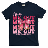 Bruh We Out Happy Last Day Of School Coquette Bow Summer T-Shirt - Navy