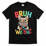 Bruh We Out Teachers Last Day Of School French Bulldog T-Shirt - Black