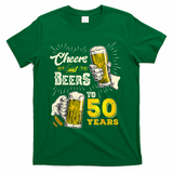 Cheers And Beers To 50 Years Old Beer 50th Birthday Beer T-Shirt - Green