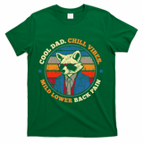 Cool Dad Chill Vibes Mild Back Pain Funny Fathers Day Gift T-Shirt - Green