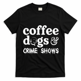 Coffee Dogs Crime Shows Funny Coffee Dog Lovers T-Shirt - Black