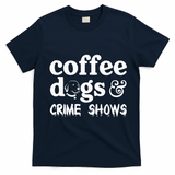 Coffee Dogs Crime Shows Funny Coffee Dog Lovers T-Shirt - Navy Blue