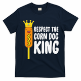 Corn Dog King Funny Costume Respect The Corn Dog King T-Shirt - Navy Blue